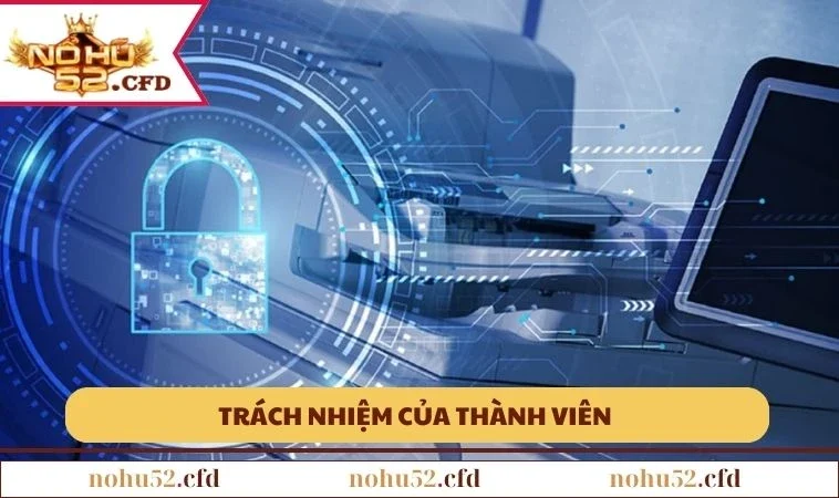 Trách nhiệm của thành viên trong việc bảo mật an toàn
